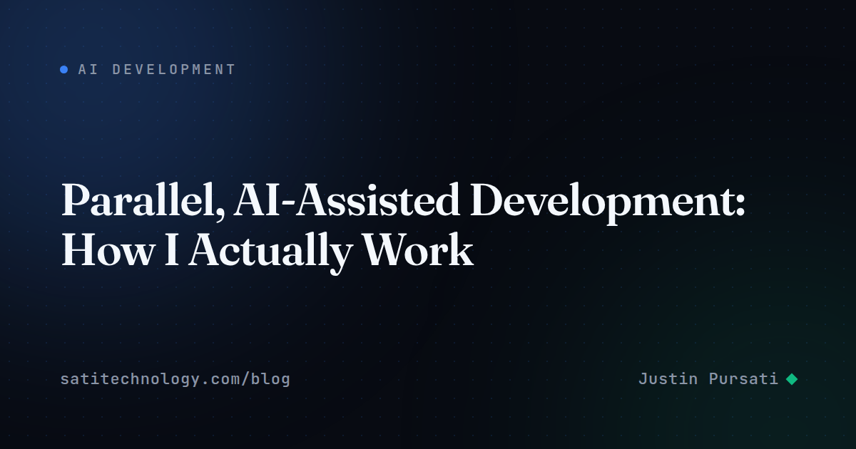 Parallel, AI-Assisted Development: How I Actually Work